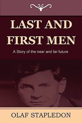 Last and First Men: A Story of the Near and Far... 160444357X Book Cover