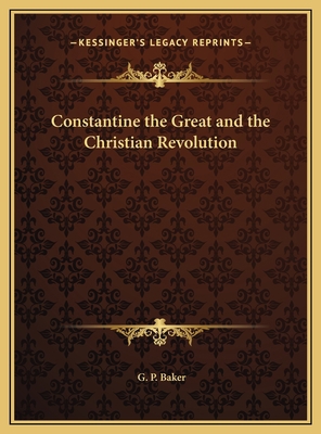 Constantine the Great and the Christian Revolution 1169777880 Book Cover