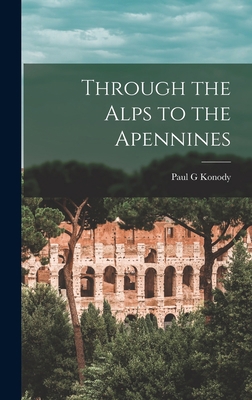 Through the Alps to the Apennines 1017568812 Book Cover