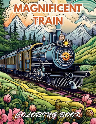 Magnificent Train Coloring Book: 100+ New and E...            Book Cover