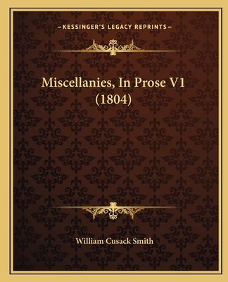 Miscellanies, In Prose V1 (1804) 1166980111 Book Cover