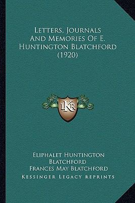 Letters, Journals And Memories Of E. Huntington... 1166643808 Book Cover