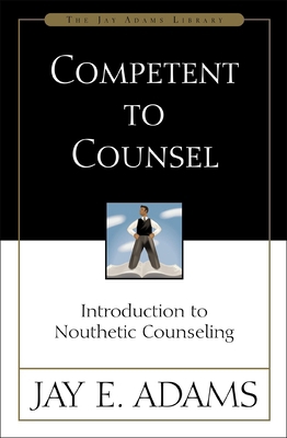 Competent to Counsel: Introduction to Nouthetic... 0310165695 Book Cover