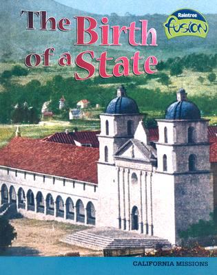 The Birth of a State: California Missions 141092694X Book Cover