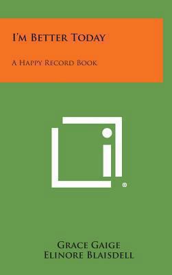 I'm Better Today: A Happy Record Book 1258876493 Book Cover