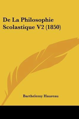 De La Philosophie Scolastique V2 (1850) [French] 1120511232 Book Cover