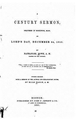 A century sermon, delivered in Hopkinton, Mass.... 1523993405 Book Cover
