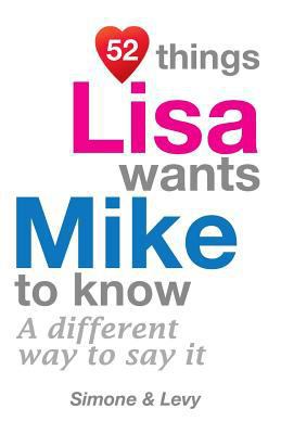 52 Things Lisa Wants Mike To Know: A Different ... 1511976438 Book Cover