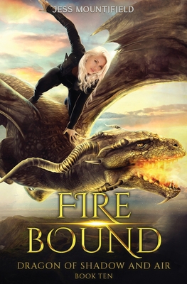 Fire Bound: Dragon of Shadow and Air Book 10 168500525X Book Cover