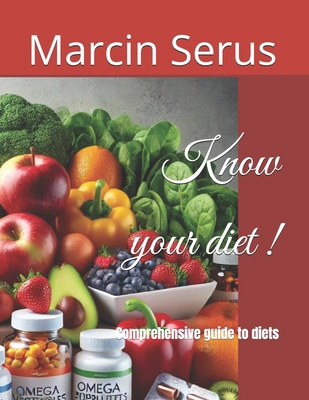 Know your diet !: Comprehensive guide to diets B0DDWC2FN2 Book Cover