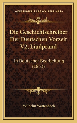 Die Geschichtschreiber Der Deutschen Vorzeit V2... [German] 1168197414 Book Cover