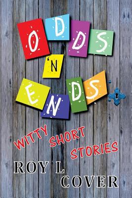 Odds 'N Ends: Witty Short Stories 099820210X Book Cover