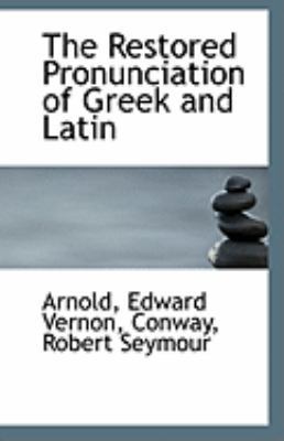 The Restored Pronunciation of Greek and Latin 1113326409 Book Cover