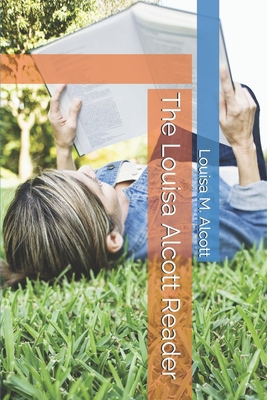 The Louisa Alcott Reader 1707594643 Book Cover