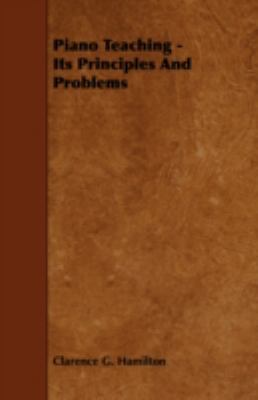 Piano Teaching - Its Principles and Problems 1443779806 Book Cover