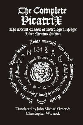 The Complete Picatrix: The Occult Classic of As... 1257767852 Book Cover