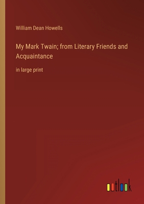My Mark Twain; from Literary Friends and Acquai... 3368326643 Book Cover