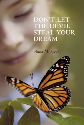 Don't Let the Devil Steal Your Dream 1449733557 Book Cover