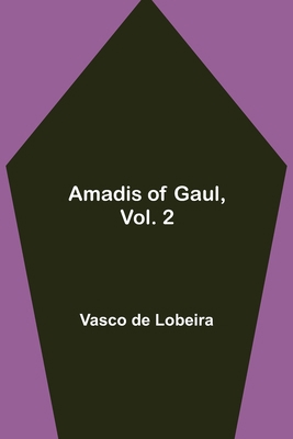 Amadis of Gaul, Vol. 2 9354949436 Book Cover