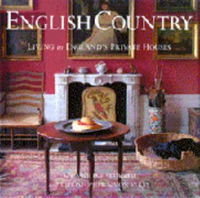 English Country: Living in England's Private Ho... 0517560607 Book Cover