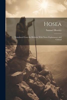 Hosea: Translated From the Hebrew, With Notes E... 1022460188 Book Cover