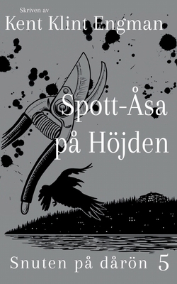 Spott-Åsa på Höjden: Snuten på dårön 5 [Swedish] 918080067X Book Cover