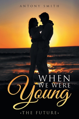 When We Were Young: The Future 1957676124 Book Cover