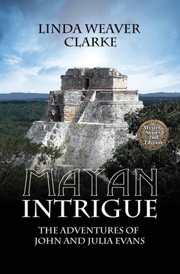 Mayan Intrigue: The Adventures of John and Juli... 1481266888 Book Cover