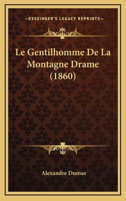Le Gentilhomme De La Montagne Drame (1860) [French] 1167774353 Book Cover