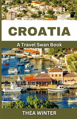 Croatia Travel Guide: A Travel Swan Book [Large Print] B0CHL9TZFH Book Cover