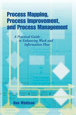 Process Mapping, Process Improvement and Proces... 1932828044 Book Cover