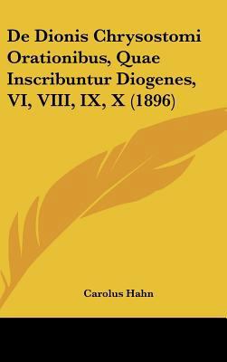 de Dionis Chrysostomi Orationibus, Quae Inscrib... [Latin] 1162359692 Book Cover