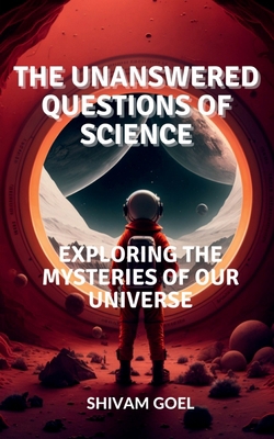 The Unanswered Questions of Science B0BW11W41Y Book Cover
