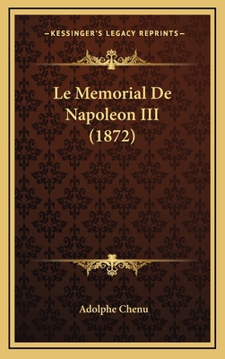 Le Memorial de Napoleon III (1872) [French] 1167946219 Book Cover