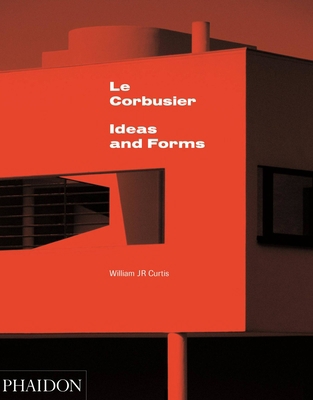 Le Corbusier: Ideas and Forms 0714868949 Book Cover