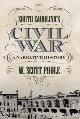 South Carolina's Civil War: A Narrative History 0865549680 Book Cover