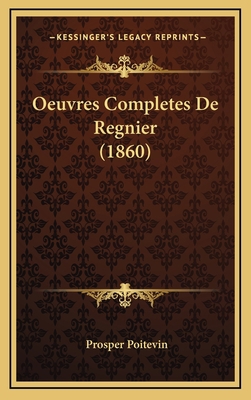 Oeuvres Completes De Regnier (1860) [French] 116824059X Book Cover