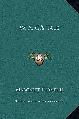 W. A. G.'s Tale 1169203655 Book Cover