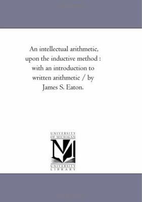 An intellectual Arithmetic, Upon the inductive ... 1425514049 Book Cover
