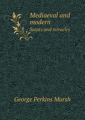 Mediaeval and Modern Saints and Miracles 5518660073 Book Cover