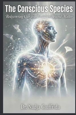 The Conscious Species: Rediscovering Our True E... B0GJCR3FZZ Book Cover