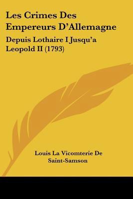 Les Crimes Des Empereurs D'Allemagne: Depuis Lo... 1104648415 Book Cover