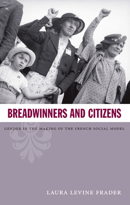 Breadwinners and Citizens: Gender in the Making... 0822341980 Book Cover