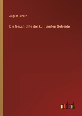 Die Geschichte der kultivierten Getreide [German] 3368413406 Book Cover