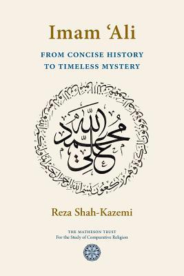 Imam 'Ali From Concise History to Timeless Mystery 1908092181 Book Cover