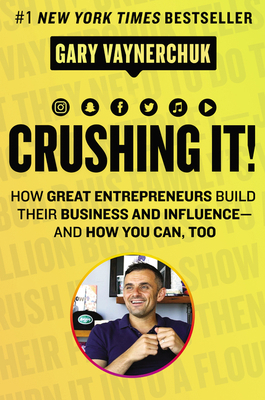 Crushing It!: How Great Entrepreneurs Build The... 0062674676 Book Cover