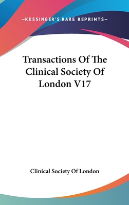 Transactions Of The Clinical Society Of London V17 0548199086 Book Cover