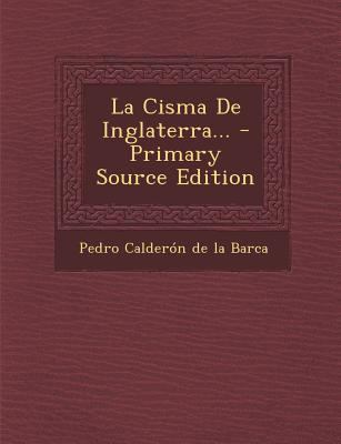 La Cisma de Inglaterra... - Primary Source Edition [Spanish] 1294175572 Book Cover