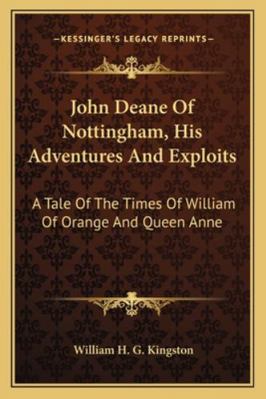 John Deane Of Nottingham, His Adventures And Ex... 1163298441 Book Cover