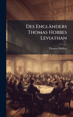 Des Engländers Thomas Hobbes Leviathan [German] 1023893886 Book Cover